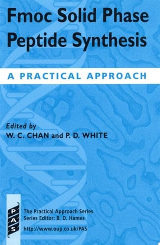 Fmoc Solid Phase Peptide Synthesis: A Practical Approach (Practical Approach Series, 222)