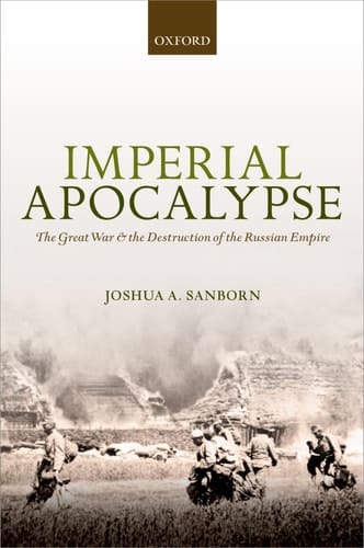 Imperial Apocalypse: The Great War and the Destruction of the Russian Empire (The Greater War)