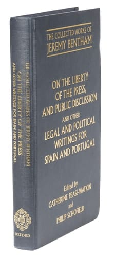 On the Liberty of the Press, and Public Discussion, and other Legal and Political Writings for Spain and Portugal (The Collected Works of Jeremy Bentham)