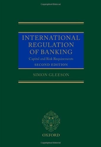 International Regulation of Banking: Capital and Risk Requirements