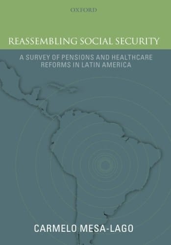 Reassembling Social Security: A Survey of Pensions and Health Care Reforms in Latin America