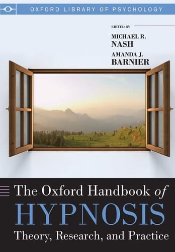 The Oxford Handbook of Hypnosis: Theory, Research, and Practice (Oxford Library of Psychology)