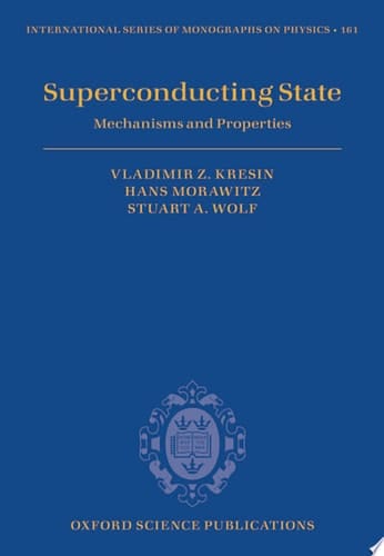 Superconducting State: Mechanisms and Properties (International Series of Monographs on Physics)