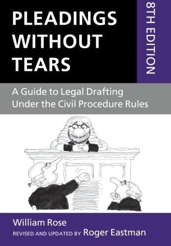 Pleadings Without Tears: A Guide to Legal Drafting Under the Civil Procedure Rules