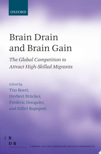Brain Drain and Brain Gain: The Global Competition to Attract High-Skilled Migrants (Fondazione Rodolfo Debendetti Reports)