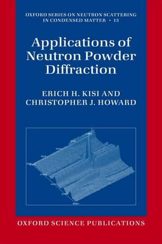 Applications of Neutron Powder Diffraction (Oxford Series on Neutron Scattering in Condensed Matter)