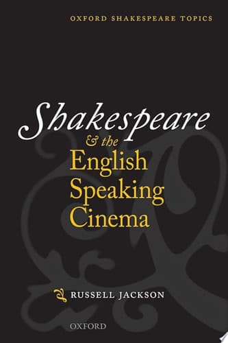 Shakespeare and the English-speaking Cinema (Oxford Shakespeare Topics)