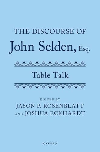 The Discourse of John Selden, Esq. (Table Talk)