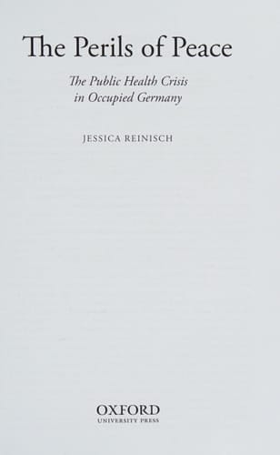 The Perils of Peace: The Public Health Crisis in Occupied Germany