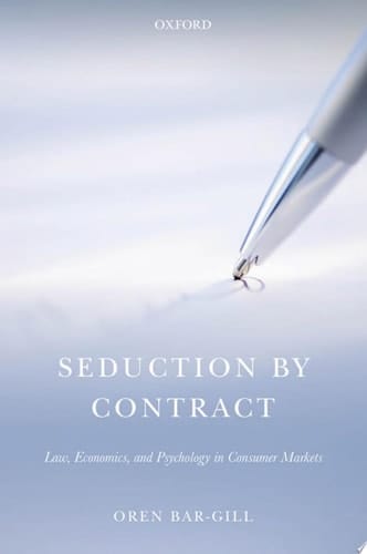 Seduction by Contract Law, Economics, and Psychology in Consumer Markets