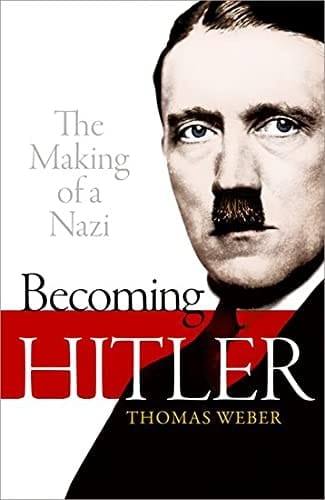 Becoming Hitler: The Making of a