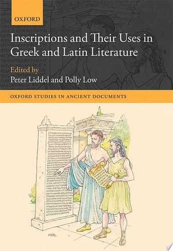 Inscriptions and their Uses in Greek and Latin Literature (Oxford Studies in Ancient Documents)