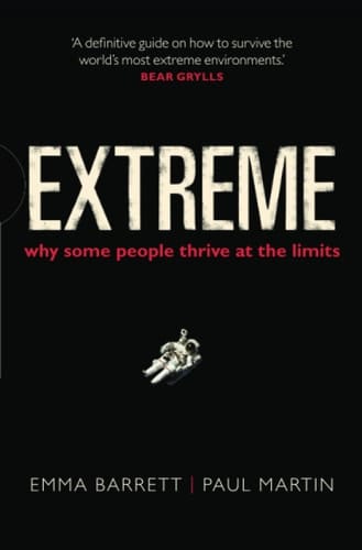 Extreme: Why some people thrive at the limits