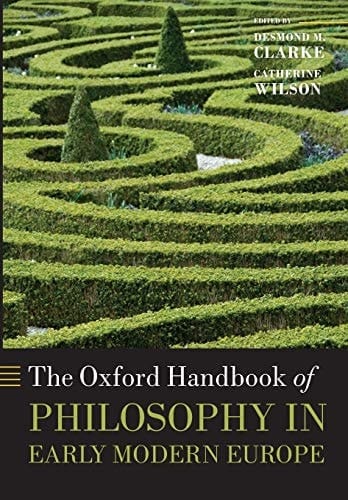 The Oxford Handbook of Philosophy in Early Modern Europe (Oxford Handbooks)
