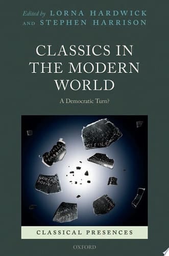 Classics in the Modern World: A Democratic Turn? (Classical Presences)