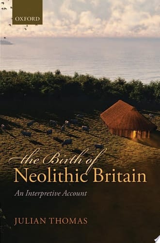 The Birth of Neolithic Britain: An Interpretive Account