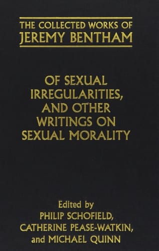 Of Sexual Irregularities, and Other Writings on Sexual Morality (The Collected Works of Jeremy Bentham)