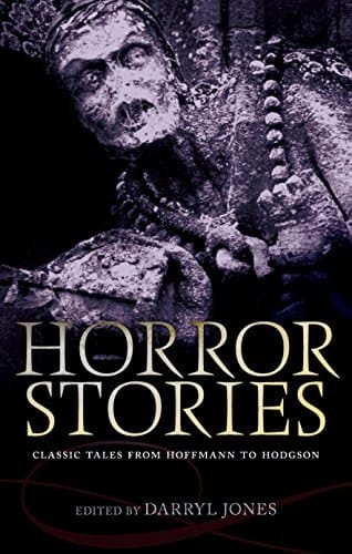 Horror Stories: Classic Tales from Hoffmann to Hodgson (Oxford World's Classics)