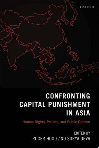 Confronting Capital Punishment in Asia Human Rights, Politics and Public Opinion