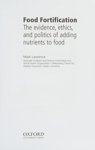 Food Fortification: The evidence, ethics, and politics of adding nutrients to food