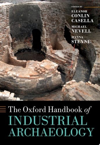 The Oxford Handbook of Industrial Archaeology (Oxford Handbooks)