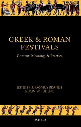 Greek and Roman Festivals: Content, Meaning, and Practice