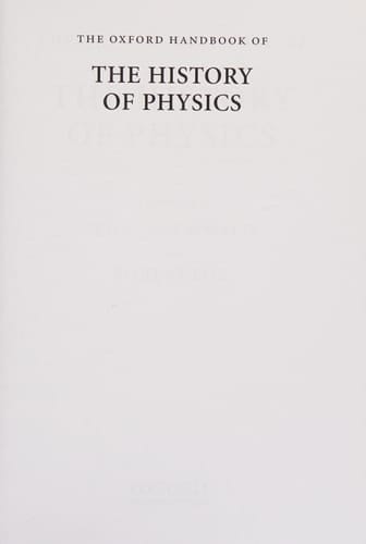 The Oxford Handbook of the History of Physics (Oxford Handbooks)