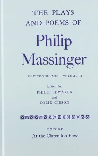 The Plays and Poems of Philip Massinger Volume II