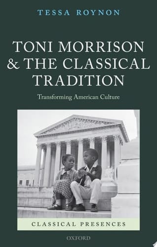 Toni Morrison and the Classical Tradition Transforming American Culture
