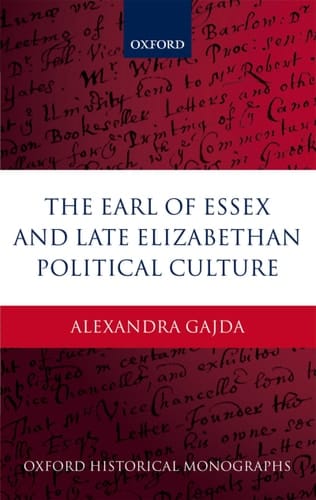 The Earl of Essex and Late Elizabethan Political Culture (Oxford Historical Monographs)