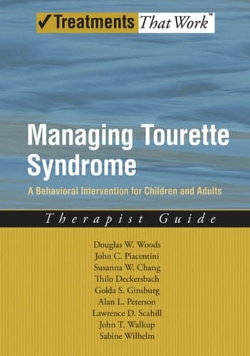 Managing Tourette Syndrome: A Behavioral Intervention for Children and Adults Therapist Guide (Treatments That Work)