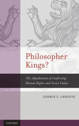 Philosopher Kings?: The Adjudication of Conflicting Human Rights and Social Values