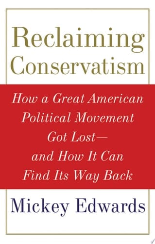 Reclaiming Conservatism: How a Great American Political Movement Got Lost--And How It Can Find Its Way Back: How a Great American Political Movement Got Lost and How It Can Find Its Way Back
