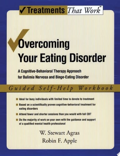 Overcoming Your Eating Disorder: A Cognitive-Behavioral Therapy Approach for Bulimia Nervosa and Binge-Eating Disorder, Guided Self Help Workbook: A Cognitive-Behavioral ... Self-Help Workbook (Treatments That Work)