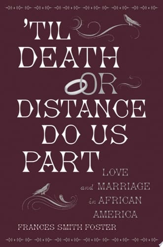 'Til Death or Distance Do Us Part: Love and Marriage in African America