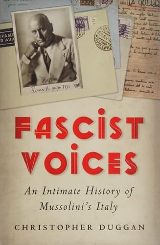 Fascist Voices An Intimate History of Mussolini's Italy