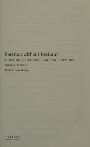 Creation without Restraint: Promoting Liberty and Rivalry in Innovation