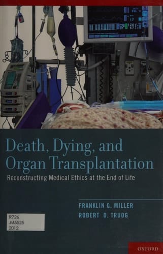 Death, Dying, and Organ Transplantation: Reconstructing Medical Ethics at the End of Life