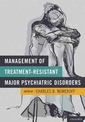 Management of Treatment-Resistant Major Psychiatric Disorders