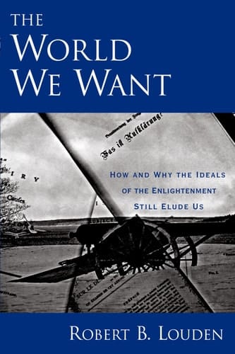 The World We Want: How and Why The Ideals of the Enlightenment Still Elude Us