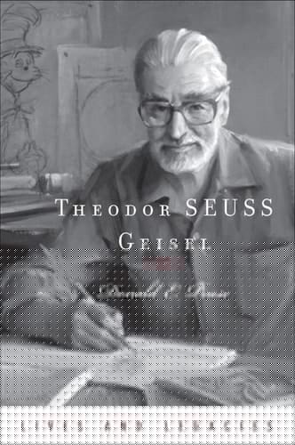 Theodor Geisel: A Portrait of the Man Who Became Dr. Seuss (Lives and Legacies Series)