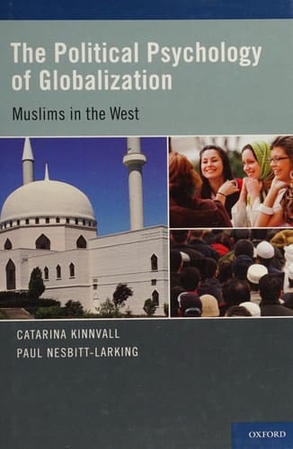 The Political Psychology of Globalization: Muslims in the West