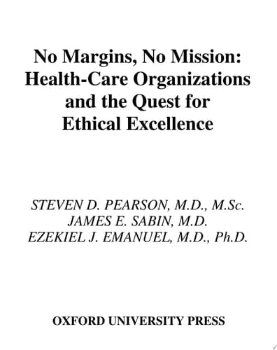 No Margin, No Mission: Health Care Organizations and the Quest for Ethical Excellence: Health-care Organizations and the Quest for Ethical Excellence