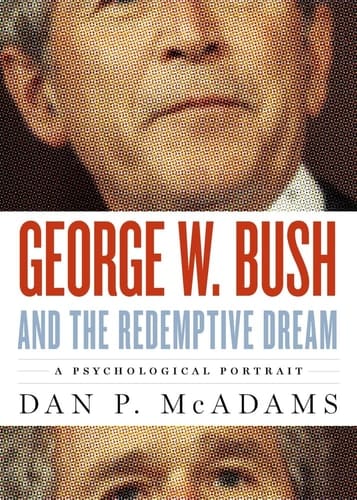 George W. Bush and the Redemptive Dream: A Psychological Portrait (Inner Lives)