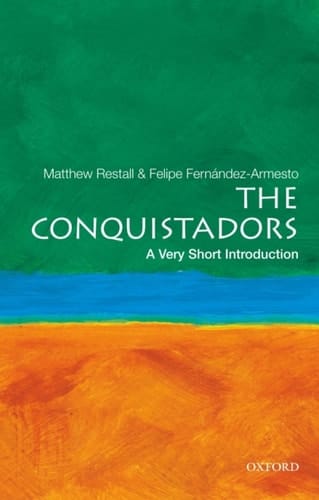 The Conquistadors: A Very Short Introduction (Very Short Introductions)