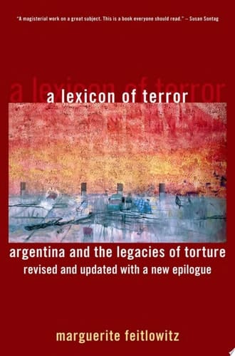A Lexicon of Terror: Argentina and the Legacies of Torture, Revised and Updated with a New Epilogue