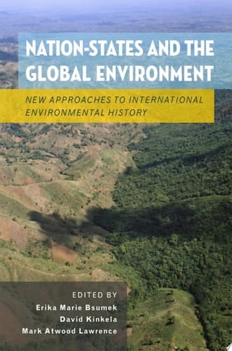 Nation-States and the Global Environment: New Approaches to International Environmental History