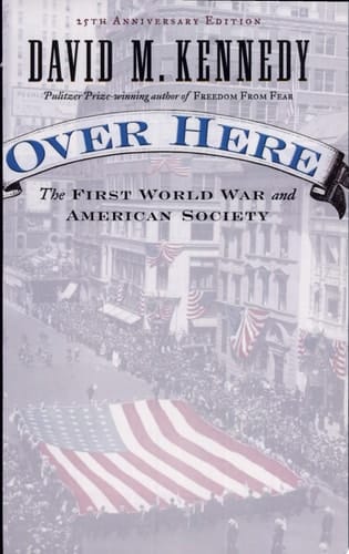Over Here: The First World War and American Society