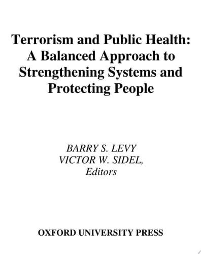 Terrorism and Public Health: A Balanced Approach to Strengthening Systems and Protecting People