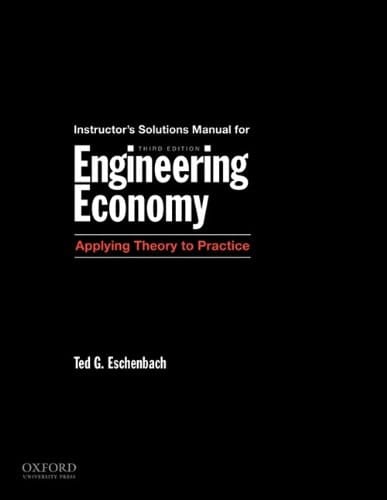 Solutions Manual for Engineering Economy: Applying Theory to Practice